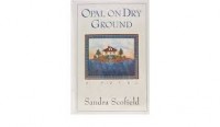 Opal on dry ground: a novel